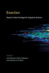 Enaction: Toward a New Paradigm for Cognitive Science - John Stewart, Olivier Gapenne, Ezequiel A Di Paolo