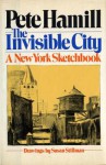 The Invisible City: A New York Sketchbook - Pete Hamill, Susan Stillman