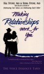 Making Relationships Work for - Hal Stone, Sidra Stone