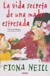 La Vida Secreta de una Madre Estresada = The Secret Life of a Slummy Mummy - Fiona Neill, Cristina Martin