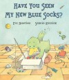 Have You Seen My New Blue Socks? - Eve Bunting, Sergio Ruzzier