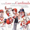 For the Love of the Cardinals: An A�Z Primer for Cardinal Fans of All Ages - Fredrick C. Klein, Mark Anderson, Ozzie Smith