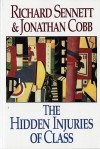 The Hidden Injuries of Class - Richard Sennett, Jonathan Cobb