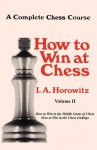 A Complete Chess Course, How to Win at Chess, Volume II - Israel A. Horowitz, Sam Sloan