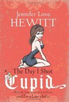 The Day I Shot Cupid - Jennifer Love Hewitt