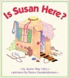 Is Susan Here? - Janice May Udry