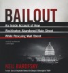 Bailout: An Inside Account of How Washington Abandoned Main Street While Rescuing Wall Street - Neil Barofsky, Joe Barrett