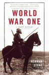 World War One: A Short History - Norman Stone