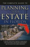 The Complete Guide to Planning Your Estate in Florida: A Step-By-Step Plan to Protect Your Assets, Limit Your Taxes, and Ensure Your Wishes Are Fulfilled for Florida Residents - Linda C. Ashar