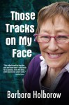 Those Tracks on My Face - Barbara Holborow