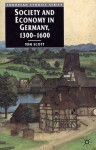 Society and Economy in Germany, 1300-1600 - Tom Scott