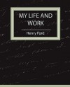 My Life and Work - Autobiography - Henry Ford