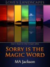 Sorry is the Magic Word - MA Jackson