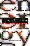 Energy Vampires: A Practical Guide for Psychic Self-protection - Dorothy Harbour