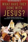 What Have They Done with Jesus? - Ben Witherington III