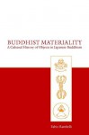 Buddhist Materiality: A Cultural History of Objects in Japanese Buddhism - Fabio Rambelli