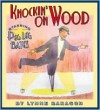 Knockin' on Wood: Starring Peg Leg Bates - Lynne Barasch