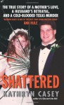 Shattered - Kathryn Casey