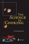 The Science of Cooking - Peter Barham