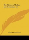 The History of Indian and Indonesian Art - Ananda K. Coomaraswamy