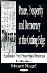 Peace, Prosperity and Democracy at the Cutting Edge: Handbook of Peace, Prosperity and Democracy Vol. 1 - Stuart S. Nagel