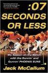 Seven Seconds or Less: My Season on the Bench with the Runnin' and Gunnin' Phoenix Suns - Jack McCallum