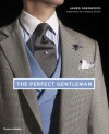 The Perfect Gentleman: The Pursuit of Timeless Elegance and Style in London - James Sherwood