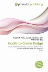 Cradle to Cradle Design - Agnes F. Vandome, John McBrewster, Sam B Miller II
