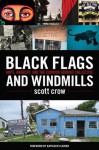 Black Flags and Windmills: Hope, Anarchy, and the Common Ground Collective - Scott Crow, Kathleen Cleaver