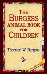 The Burgess Animal Book for Children - Thornton W. Burgess