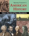 Opposing Viewpoints in American History, Volume 1: From Colonial Times to Reconstruction - William Dudley