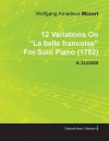 12 Variations on "La Belle Fran Oise" by Wolfgang Amadeus Mozart for Solo Piano (1782) K.353/300f - Wolfgang Amadeus Mozart