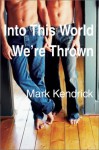 Into This World We're Thrown (Desert Sons #2) - Mark Kendrick