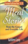 Meal Stories: The Gospel of Our Lives - Kathleen Casey, Richard Rohr