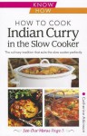 How to Cook Indian Curry in the Slow Cooker: The Culinary Tradition That Suits the Slow Cooker Perfectly - Catherine Atkinson