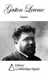 Oeuvres de Gaston Leroux (French Edition) - Gaston Leroux