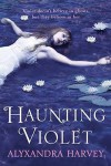 Haunting Violet - Alyxandra Harvey