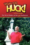 What the Huck! - Darrell Huckaby