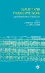 Healthy and Productive Work: An International Perspective - Lawrence R. Murphy, Cary L. Cooper