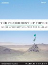 The Punishment of Virtue: Inside Afghanistan After the Taliban - Sarah Chayes