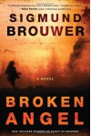 Broken Angel: A Novel - Sigmund Brouwer