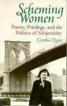 Scheming Women: Poetry, Privilege, and the Politics of Subjectivity - Cynthia Hogue