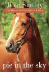 Pie in the Sky: Book Four of the Horses of Oak Valley Ranch - Jane Smiley