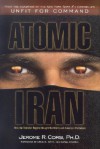 Atomic Iran: How the Terrorist Regime Bought the Bomb and American Politicians - Jerome R. Corsi, Craig R. Smith