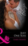 Just One Kiss (Mills & Boon Blaze) (Friends With Benefits - Book 1) - Isabel Sharpe