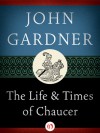 The Life and Times of Chaucer - John Gardner