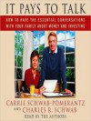 It Pays to Talk: How to Have the Essential Conversations with Your Family About Money and Investing - Carrie Schwab-Pomerantz, Charles Schwab