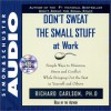 Dont Sweat the Small Stuff at Work CD - Richard Carlson