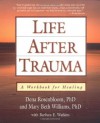 Life After Trauma: A Workbook for Healing - Dena Rosenbloom, Mary Beth Williams, Barbara E. Watkins