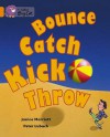 Bounce, Kick, Catch, Throw: Band 06/Orange (Collins Big Cat) - Janice Marriott